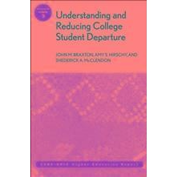 Understanding and Reducing College Student Departure, John M. Braxton, Amy S. Hirschy, Shederick A. Mcclendon