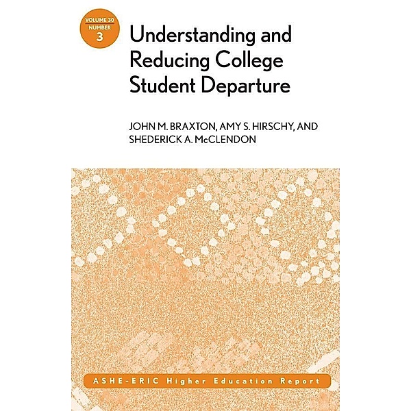 Understanding and Reducing College Student Departure, John M. Braxton, Amy S. Hirschy, Shederick A. Mcclendon