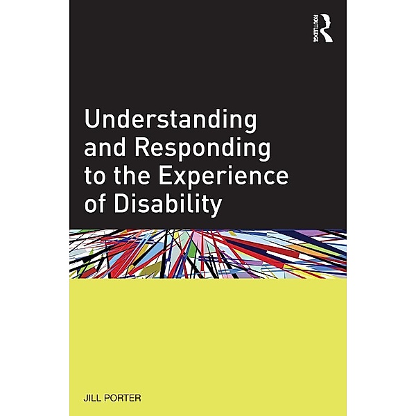 Understanding and Responding to the Experience of Disability, Jill Porter