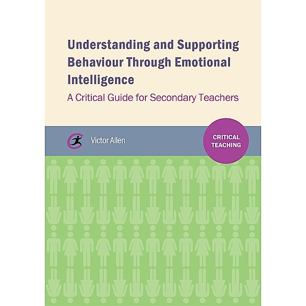 Understanding and supporting behaviour through emotional intelligence / Critical Teaching, Victor Allen
