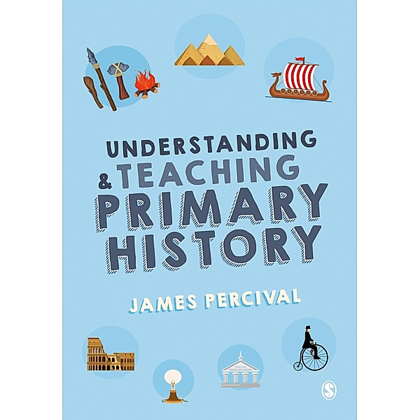 Understanding and Teaching Primary History, James Percival