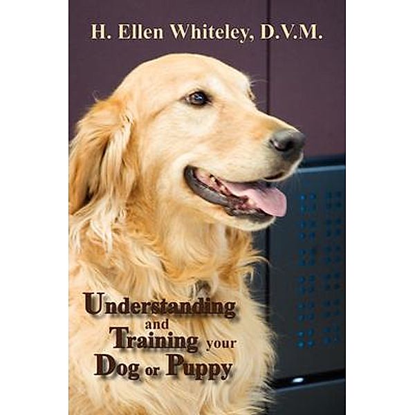 Understanding and Training Your Dog or Puppy, H. Ellen Whiteley