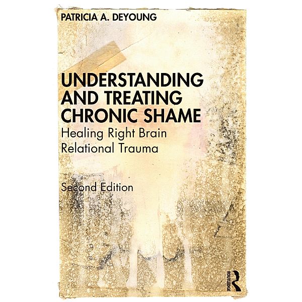 Understanding and Treating Chronic Shame, Patricia A. Deyoung