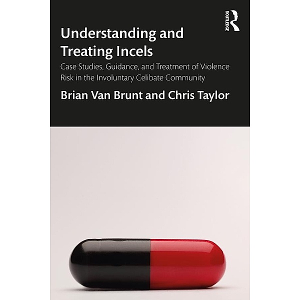 Understanding and Treating Incels, Brian Van Brunt, Chris Taylor