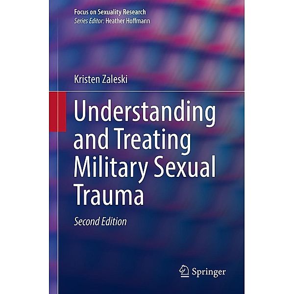 Understanding and Treating Military Sexual Trauma / Focus on Sexuality Research, Kristen Zaleski