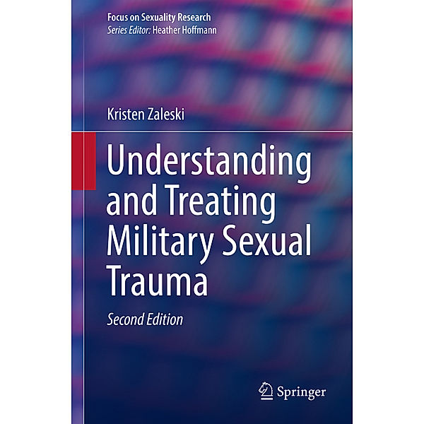 Understanding and Treating Military Sexual Trauma, Kristen Zaleski