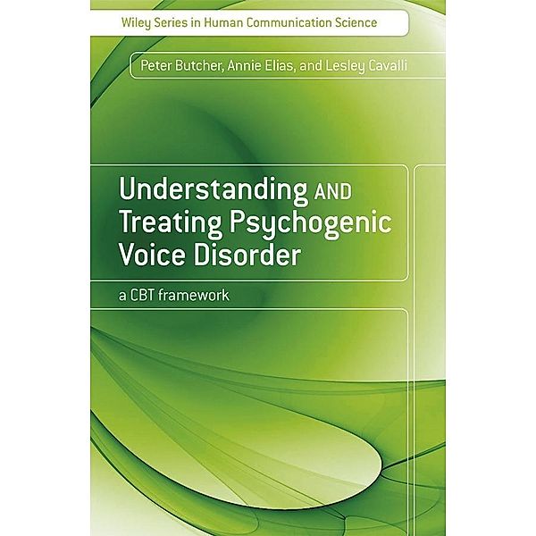 Understanding and Treating Psychogenic Voice Disorder, Peter Butcher, Annie Elias, Lesley Cavalli