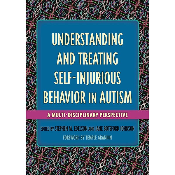 Understanding and Treating Self-Injurious Behavior in Autism / Understanding and Treating in Autism