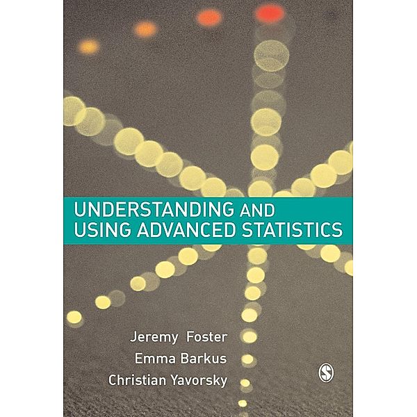 Understanding and Using Advanced Statistics, Jeremy J. Foster, Emma Barkus, Christian Yavorsky