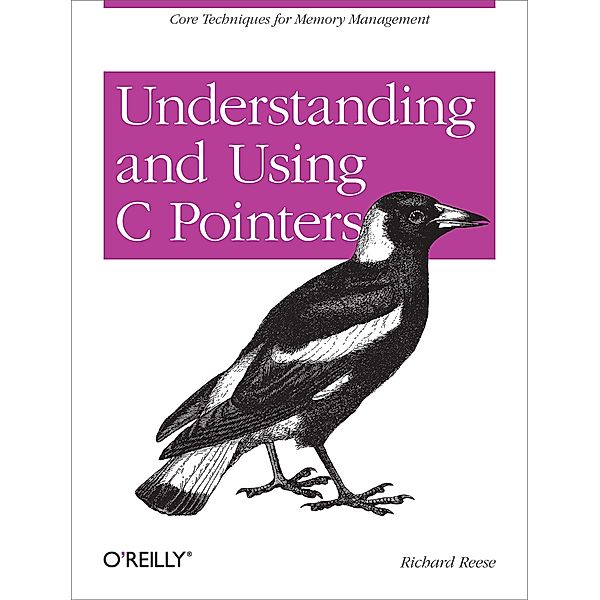 Understanding and Using C Pointers, Richard M Reese