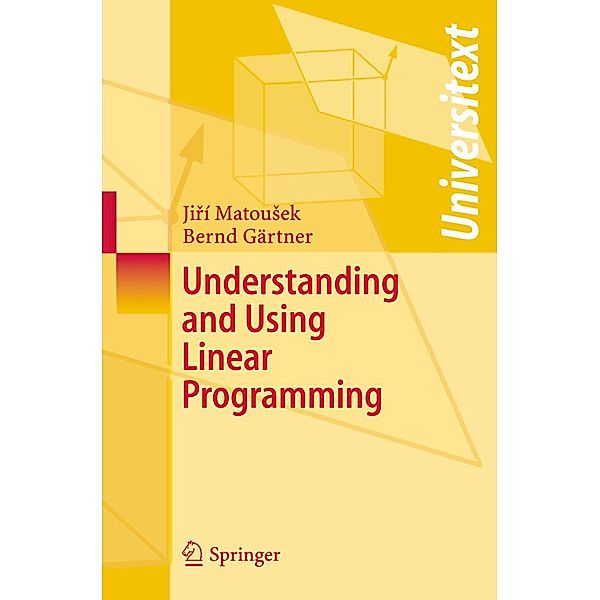 Understanding and Using Linear Programming, Jiri Matousek, Bernd Gärtner