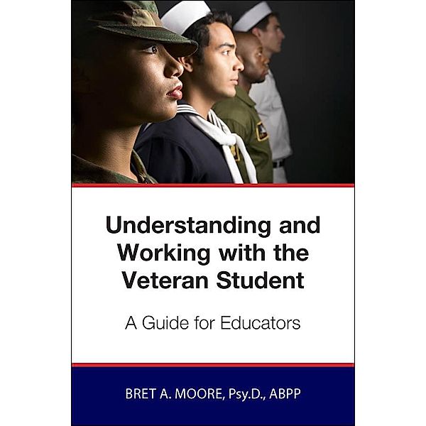 Understanding and Working wiith the Veteran Student, Bret Moore
