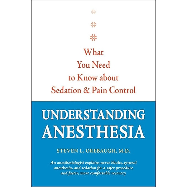 Understanding Anesthesia, Steven L. Orebaugh