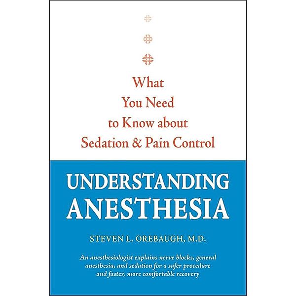 Understanding Anesthesia, Steven L. Orebaugh