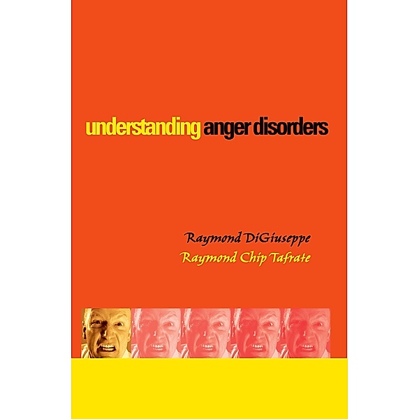 Understanding Anger Disorders, Raymond DiGiuseppe, Raymond Chip Tafrate