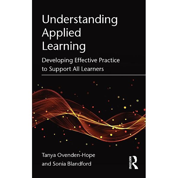 Understanding Applied Learning, Tanya Ovenden-Hope, Sonia Blandford