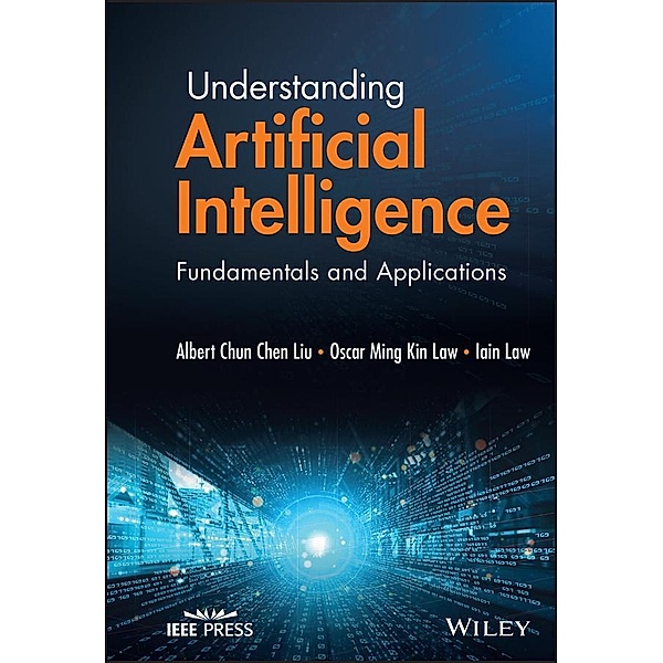 Understanding Artificial Intelligence, Albert Chun-Chen Liu, Oscar Ming Kin Law, Iain Law