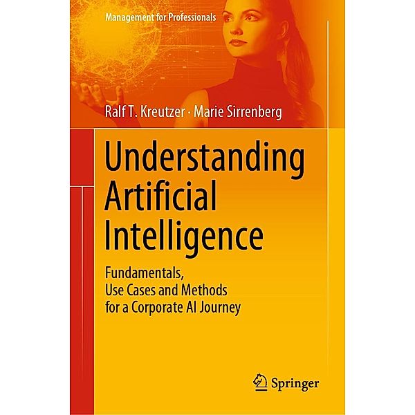 Understanding Artificial Intelligence / Management for Professionals, Ralf T. Kreutzer, Marie Sirrenberg