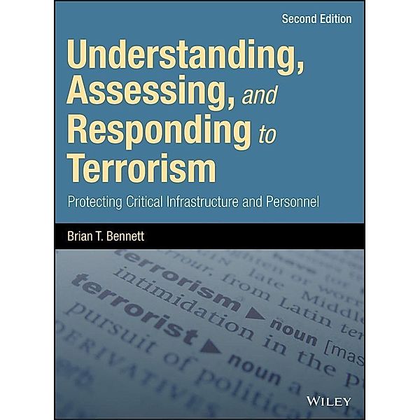 Understanding, Assessing, and Responding to Terrorism, Brian T. Bennett