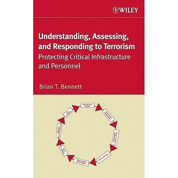 Understanding, Assessing, and Responding to Terrorism, Brian P. Bennett