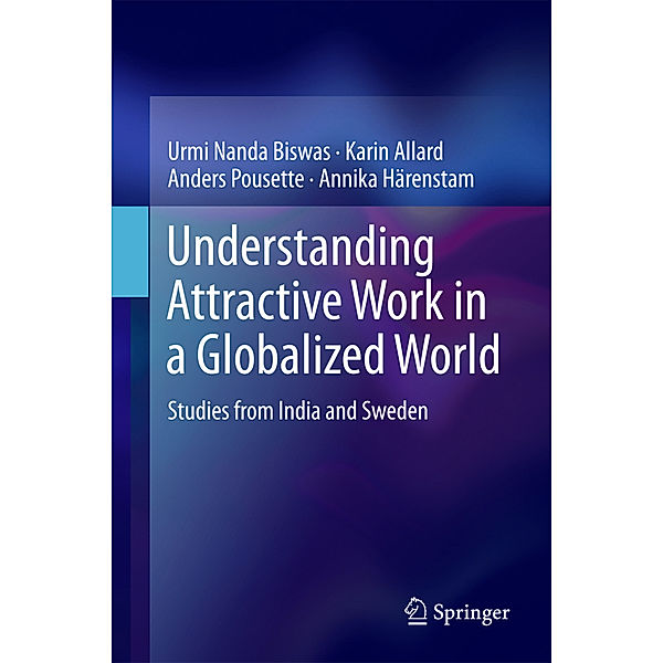 Understanding Attractive Work in a Globalized World, Urmi Nanda Biswas, Karin Allard, Anders Pousette, Annika Härenstam