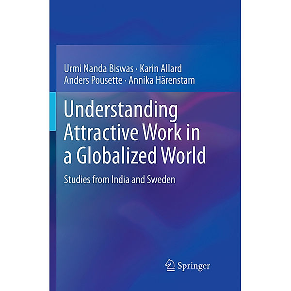 Understanding Attractive Work in a Globalized World, Urmi Nanda Biswas, Karin Allard, Anders Pousette, Annika Härenstam