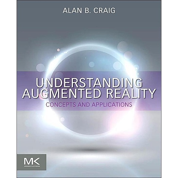 Understanding Augmented Reality, Alan B. Craig
