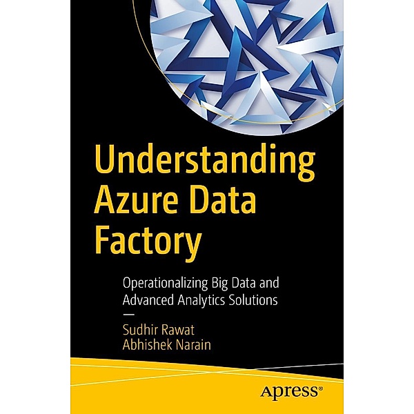 Understanding Azure Data Factory, Sudhir Rawat, Abhishek Narain