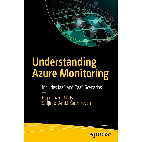 Understanding Azure Monitoring, Bapi Chakraborty, Shijimol Ambi Karthikeyan