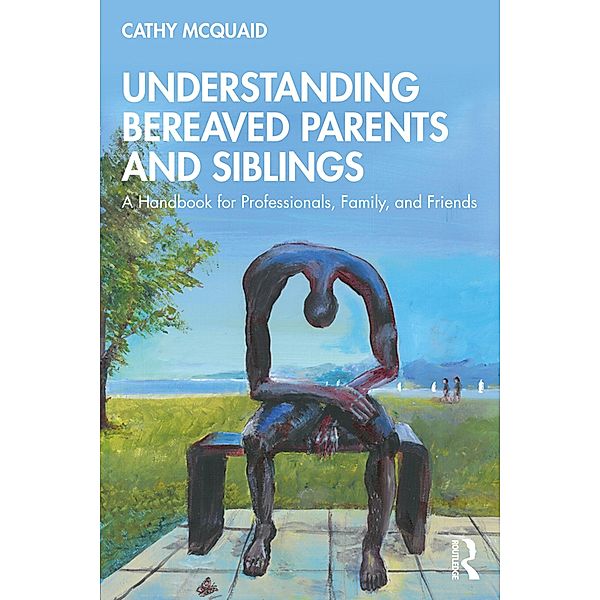 Understanding Bereaved Parents and Siblings, Cathy Mcquaid