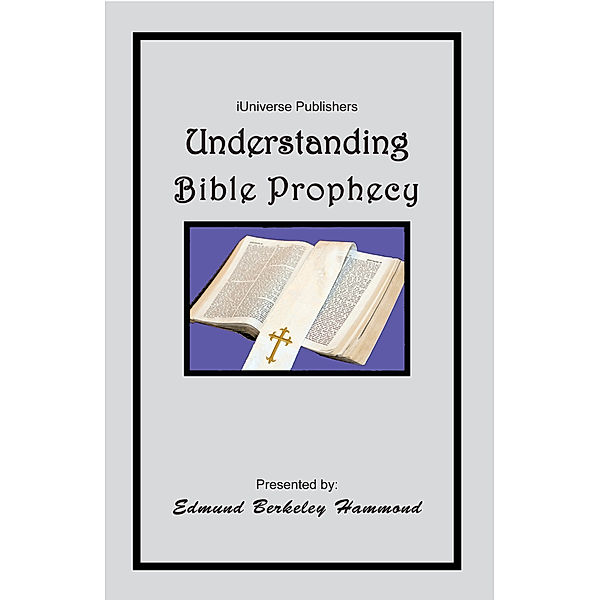 Understanding Bible Prophecy, Edmund Berkeley Hammond