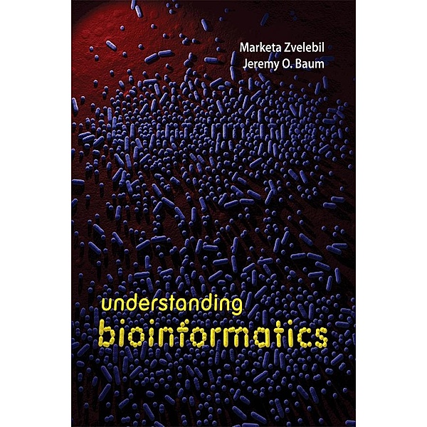 Understanding Bioinformatics, Marketa Zvelebil, Jeremy O. Baum