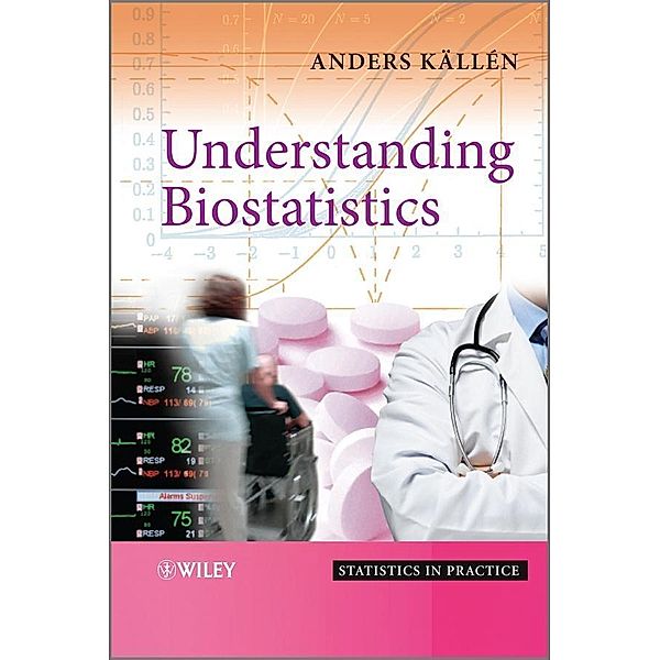 Understanding Biostatistics / Statistics in Practice, Anders Källén
