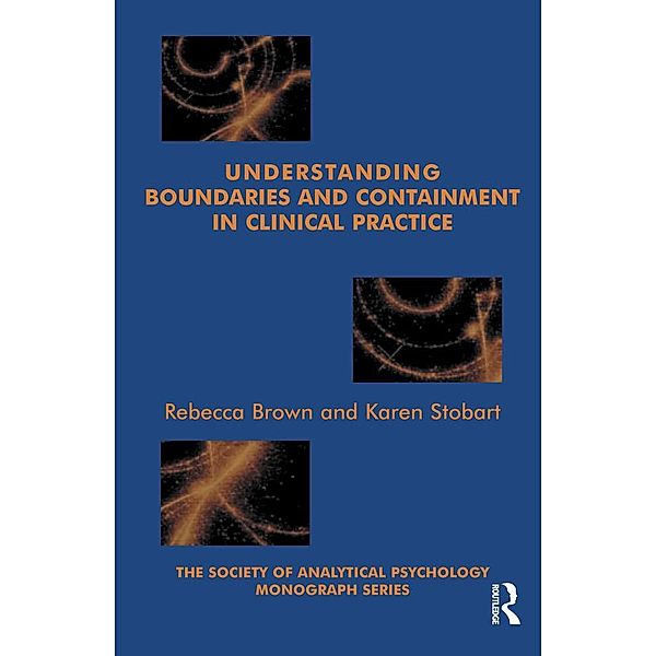 Understanding Boundaries and Containment in Clinical Practice, Rebecca Brown, Karen Stobart
