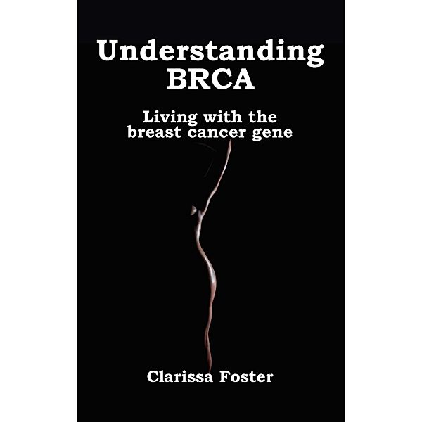 Understanding BRCA, Clarissa Foster