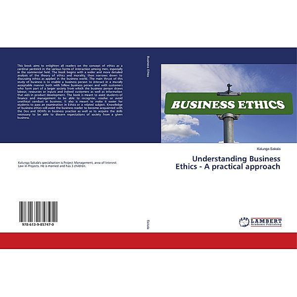 Understanding Business Ethics - A practical approach, Kalunga Sakala