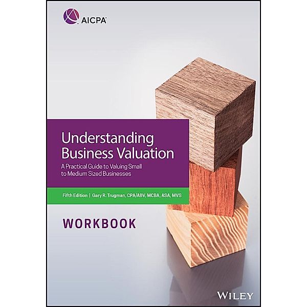 Understanding Business Valuation Workbook / AICPA, Gary R. Trugman