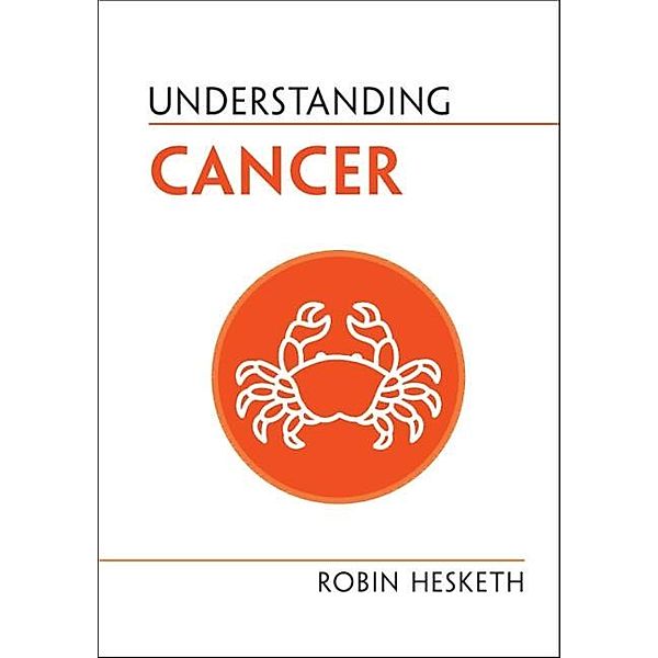 Understanding Cancer / Cambridge University Press, Robin Hesketh