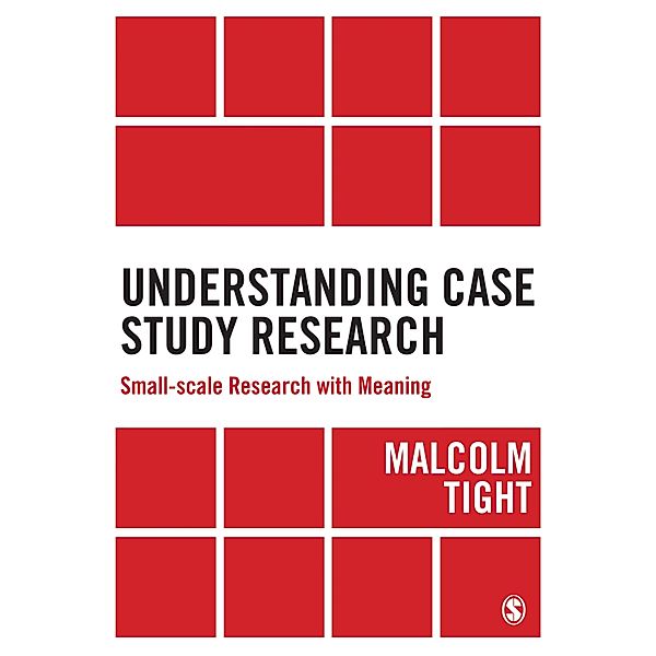Understanding Case Study Research, Malcolm Tight