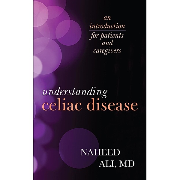 Understanding Celiac Disease, Naheed Ali