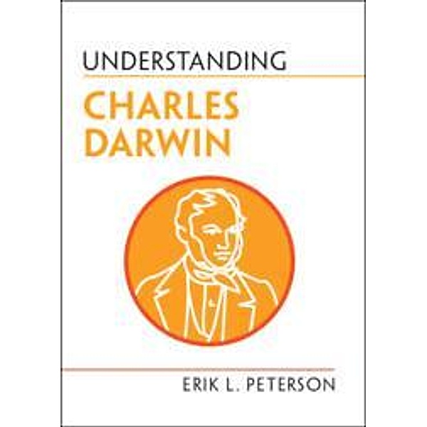 Understanding Charles Darwin, Erik L. Peterson