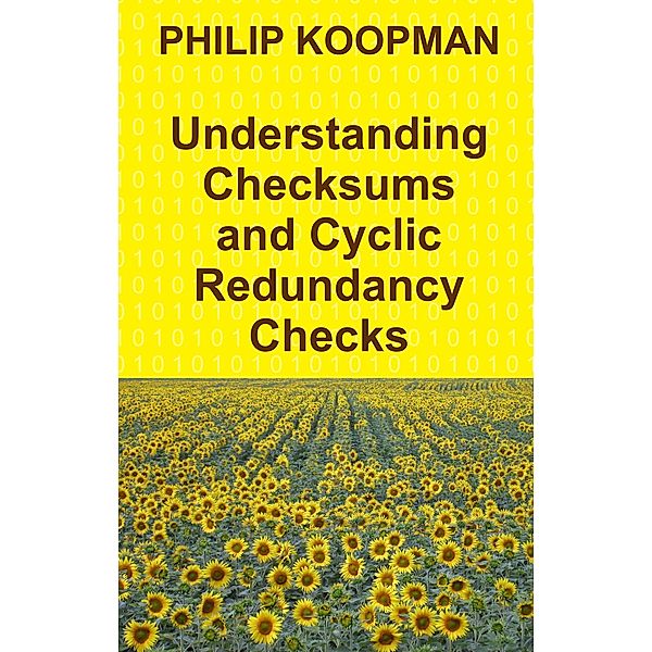 Understanding Checksums and Cyclic Redundancy Checks, Philip Koopman