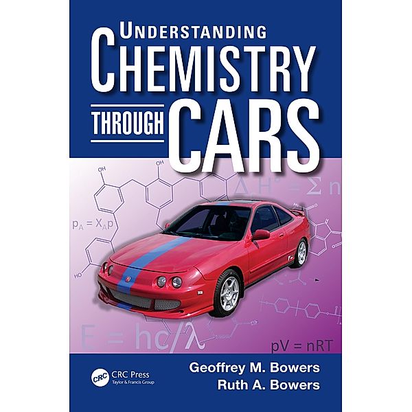 Understanding Chemistry through Cars, Geoffrey M. Bowers, Ruth A. Bowers