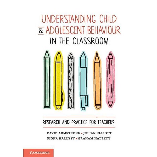 Understanding Child and Adolescent Behaviour in the Classroom, David Armstrong