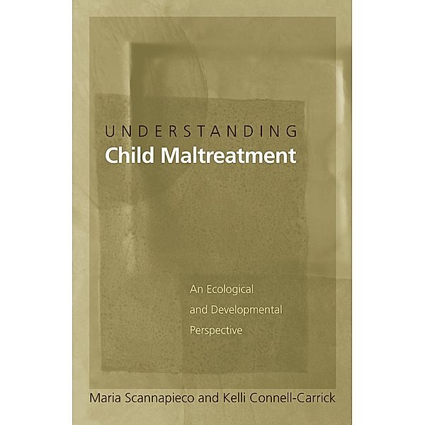 Understanding Child Maltreatment, Maria Scannapieco, Kelli Connell-Carrick
