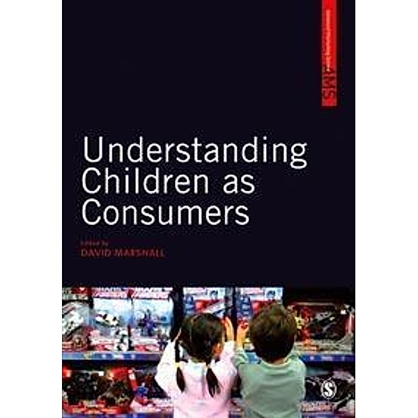 Understanding Children as Consumers / SAGE Advanced Marketing Series