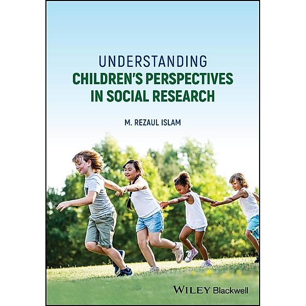 Understanding Children's Perspectives in Social Research, M. Rezaul Islam
