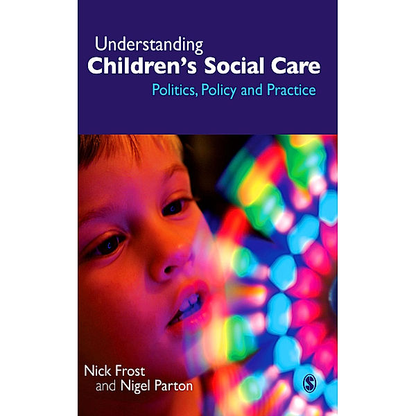 Understanding Children's Social Care, Nigel Parton, Nick P Frost