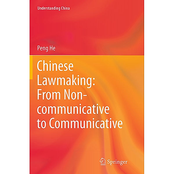 Understanding China / Chinese Lawmaking: From Non-communicative to Communicative, Peng He