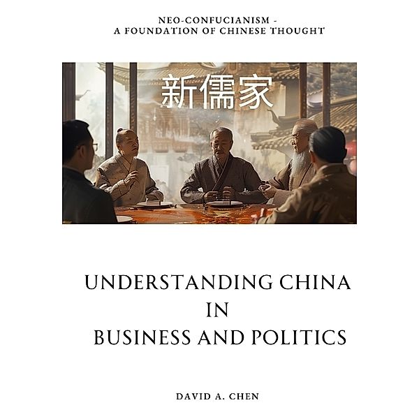 Understanding China in Business and Politics, David A. Chen